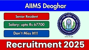 AIIMS Deoghar Recruitment 2025: Apply Offline for 171 Senior Resident | Last Da...