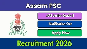 Assam PSC AFS Junior Grade II Recruitment 2026 Out - Apply Online 12 Posts