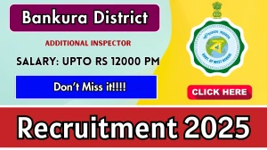 Bankura District Recruitment 2025: Apply Online for 07 Additional Inspector Post...