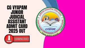 CG Vyapam Junior Judicial Assistant Admit Card 2025 Out: Direct Download Link, E...