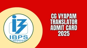 CG Vyapam Translator Admit Card 2025 Out: Direct Download Link, Exam Date & Hall...