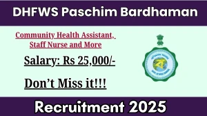 DHFWS Paschim Bardhaman Recruitment 2025 Notification PDF Out - Apply Online 176 Community Health Assistant, Staff Nurse and More Posts