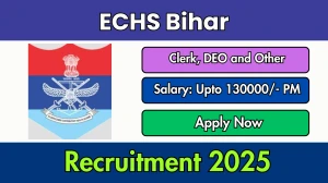 ECHS Bihar Recruitment 2025 Out - Apply Offline 109 Clerk, DEO and Other Posts