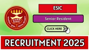 ESIC Senior Resident Recruitment 2025 Notification PDF Out - Walk in for 52 Post...