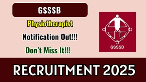 GSSSB Physiotherapist Recruitment 2025 Notification PDF Out - Apply Online 138 Posts