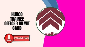 HUDCO Trainee Officer Admit Card 2025 – Download Hall Ticket, Important Dates & ...