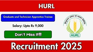 HURL Recruitment 2025 Notification PDF Out - Apply Online 33 Graduate and Technician Apprentice Trainee Posts