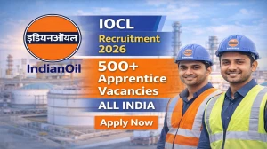 IOCL Apprentice Recruitment 2025 Out - Apply Online 501 Posts