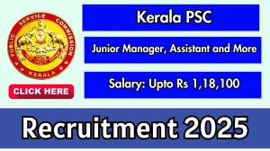 Kerala PSC Recruitment 2025: Apply Online for 175 Junior Manager, Assistant and ...