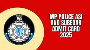 MP Police ASI and Subedar Admit Card 2025 – Download Hall Ticket, Dates & Comple...