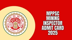 MPPSC Mining Inspector Admit Card 2025 Released | Download Hall Ticket & Importa...