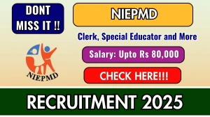 NIEPMD Recruitment 2025: Apply Online for 25 Clerk, Special Educator and More Po...