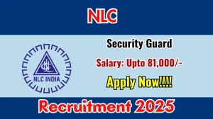 NLC Security Guard Recruitment 2025 Out - Apply Online 30 Posts