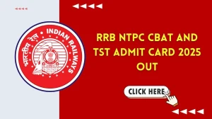 RRB NTPC CBAT and TST Admit Card 2025 Out: Direct Link, Exam Date & Hall Ticket ...