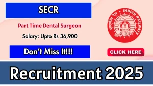 SECR Part Time Dental Surgeon Recruitment 2025 Notification PDF Out - Walk in fo...
