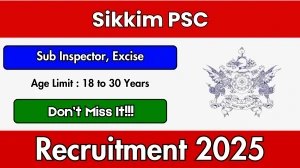 Sikkim PSC Recruitment 2025 Notification PDF Out - Apply Online 09 Sub Inspector...