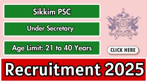 Sikkim PSC Under Secretary Recruitment 2025 Notification PDF Out - Apply Online ...