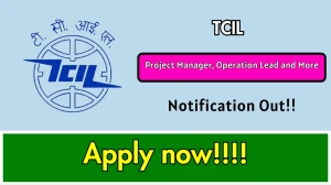TCIL Recruitment 2026 Out - Apply Offfline 25 Project Manager, Operation Lead an...