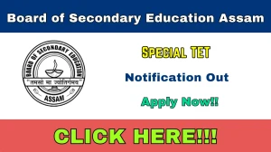 Board of Secondary Education Assam Special TET Recruitment 2026 Notification PDF...