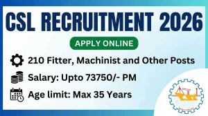 CSL Recruitment 2026- Apply Online 210 Fitter, Machinist and Other Posts