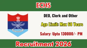 ECHS Recruitment 2026 Out - Apply Offline 172 DEO, Clerk and Other Posts