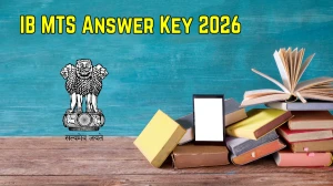 IB MTS Answer Key 2026 – Download PDF, Raise Objection, Check Cut Off & Result Updates