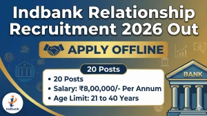 Indbank Relationship Recruitment 2026 Out - Apply Offline 20 Manager, Digital Ma...