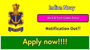 Indian Navy 10+2 B.Tech Cadet Entry Recruitment 2026 Out - Apply Online 44 Posts