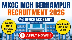 MKCG MCH Berhampur Office Assistant Recruitment 2026 Out - Apply Offline 01 Post...