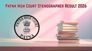 Patna High Court Stenographer Result 2026 - Download Scorecard, Cut Off Marks