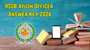 RSSB Ayush Officer Answer Key 2026 – Download PDF, Raise Objection, Check Cut Of...