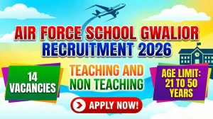 Air Force School Gwalior Teaching and Non Teaching Recruitment 2026 Out - Apply Offline 14 Posts