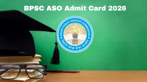 BPSC ASO Admit Card 2026 OUT – Direct Link to Download Hall Ticket for 27 Feb Mains
