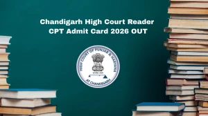 Chandigarh High Court Reader CPT Admit Card 2026 OUT – Direct Link to Download Hall Ticket for 08 March 2026