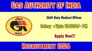 GAIL Shift Duty Medical Officer Recruitment 2026 Out - Apply Offline 03 Posts