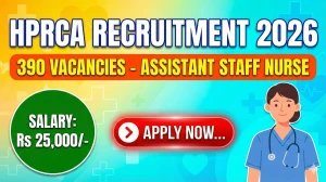 HPRCA Assistant Staff Nurse Recruitment 2026 Out - Apply Online 390 Posts