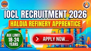 IOCL Haldia Refinery Apprentice Recruitment 2026 Out - Apply Online 121 Posts