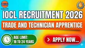IOCL Recruitment 2026 Out - Apply Online 342 Trade and Technician Apprentice Pos...