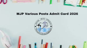 MJP Various Posts Admit Card 2026 OUT – Direct Link to Download Hall Ticket for 25-27 Feb Exam