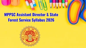MPPSC Assistant Director & State Forest Service Syllabus 2026 – Download PDF, Exam Pattern & Preparation Tips
