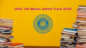 OICL AO Mains Admit Card 2026 OUT – Direct Link to Download Hall Ticket for 28th February Mains