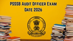 PSSSB Audit Officer Exam Date 2026 – Check Schedule, Shift Timings & Admit Card