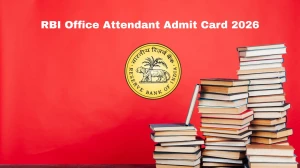 RBI Office Attendant Admit Card 2026 OUT – Direct Link to Download Hall Ticket f...