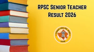 RPSC Senior Teacher Grade II Result 2026 - Download Scorecard, Cut Off Marks