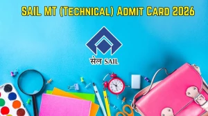 SAIL MT (Technical) Admit Card 2026 - Download Hall Ticket