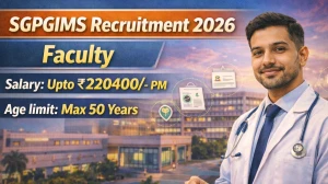 SGPGIMS Faculty Recruitment 2026 Out - Apply Offline 98 Posts