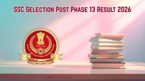 SSC Selection Post Phase 13 Result 2026 - Download Scorecard, Cut Off Marks
