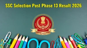 SSC Selection Post Phase 13 Result 2026 - Download Scorecard, Cut Off Marks