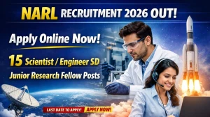 NARL Recruitment 2026 Out - Apply Online 15 Scientist/ Engineer SD, Junior Resea...