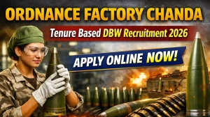 Ordnance Factory Chanda Tenure Based DBW Recruitment 2026 Out - Apply Online 400...